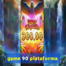 game 90 plataforma